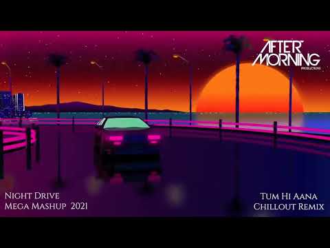 Night Drive Mashup 2021 | Mega Mashup | Aftermorning Chill-out 2021 | Remix Beats