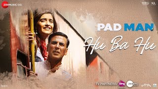 Hu Ba Hu - Padman | Akshay Kumar &amp; Sonam Kapoor | Amit Trivedi | Kausar Munir