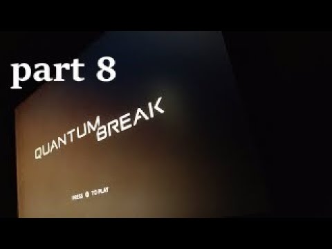 Quantum Break walkthrough gameplay part 8