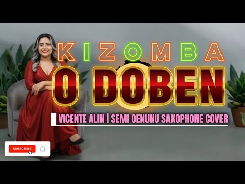 Kizomba | O Doben - Vicente Alin | Semi Oenunu Saxophone Cover