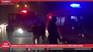 Otobüs ile otomobilin çarpışması sonucu 2 kişi yaralandı - Manisa Günd
