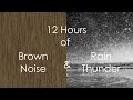 Brown Noise | Rain and Thunder - 12 Hour Ambient Mix for Sleeping, Studying, and Meditation | HD - Ambient Relaxation Brown Noise | Rain and Thunder - 12 Hour Ambient Mix for Sleeping, Studying, and Meditation | HD