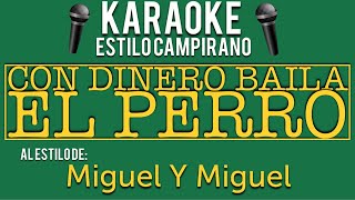 Con Dinero Baila El Perro - KARAOKE - Miguel Y Miguel