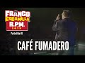 Franco Escamilla.- R.P.M. (parte 8) "Café fumadero"