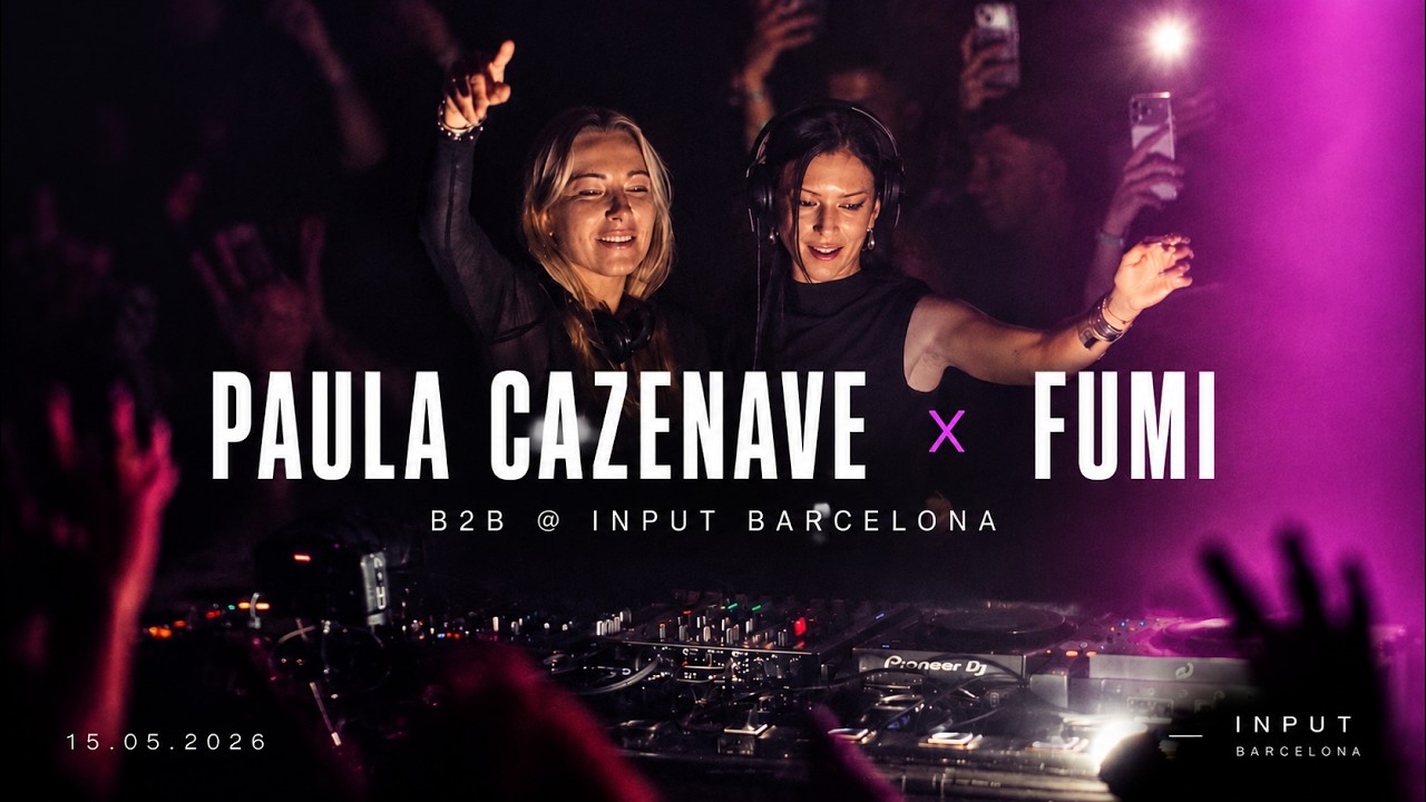 Paula Cazenave B2B FUMI - Live @ INPUT Barcelona 2026