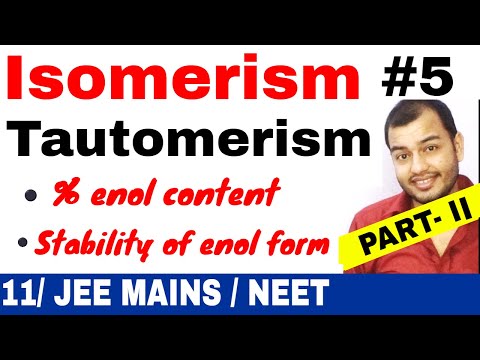 Isomerism 05 || Tautomerism 02 || Percentage of Enol Content N Stability of Enol JEE MAINS / NEET ||