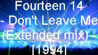 Fourteen 14 - Don't Leave Me (Extended mix)