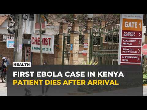 Kenya reports first Ebola case imported from DRC after patient dies in Nairobi