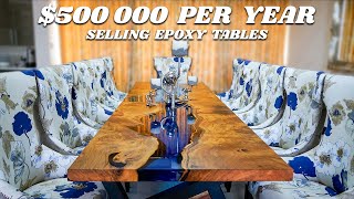 how I make $500 000 per year selling epoxy tables