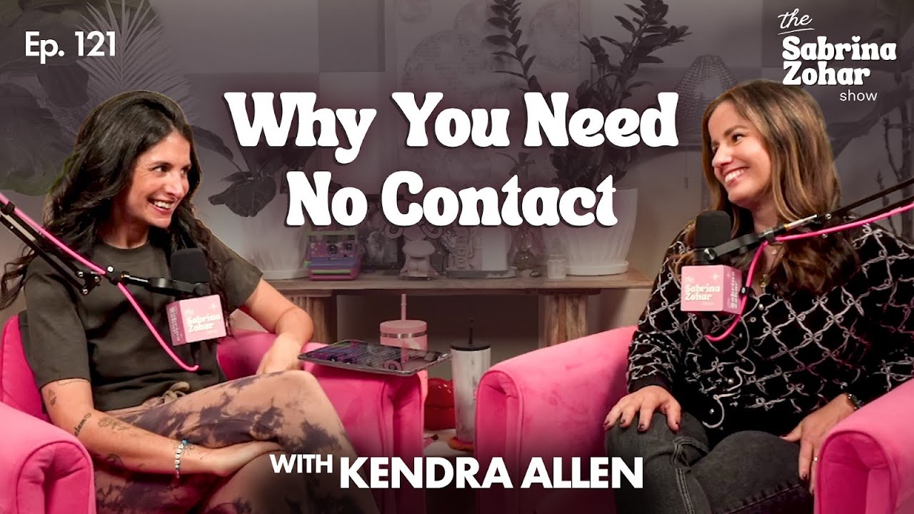 Why 'No Contact' Is So Important & How to Finally Move On With Kendra Allen | Sabrina Zohar