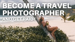 How To Become A Travel Photographer And Get Paid
