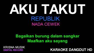 Download lagu AKU TAKUT KARAOKE DANGDUT KOPLO HD NADA CEWEK mp3