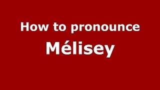 How to pronounce M&eacute;lisey