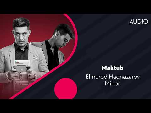 Elmurod Haqnazarov va Minor - Maktub | Элмурод Хакназаров ва Минор - Мактуб (AUDIO)