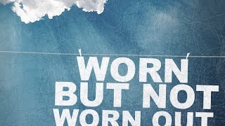 "Worn, But Not Worn Out" - Senior's Sunday - Dr. Richard Legister - 4.10.16