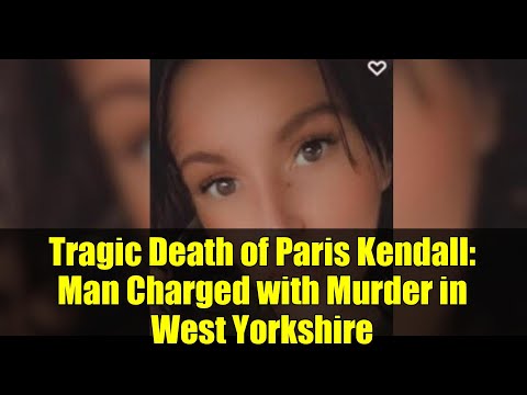 Tragic Death of Paris Kendall: Man Charged with Murder in West Yorkshire