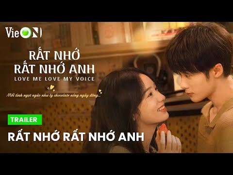 [Trailer] Rất Nhớ Rất Nhớ Anh: Rời xa Dương Tử, Đàn Kiện Thứ 'tình tứ' bên Châu Dã