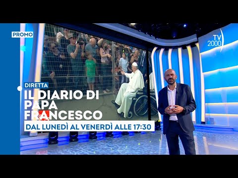 Il Diario di Papa Francesco - Dal lunedì al venerdì alle 17.30 su TV2000