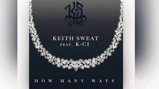 Keith sweat ft k-ci - How Many Ways