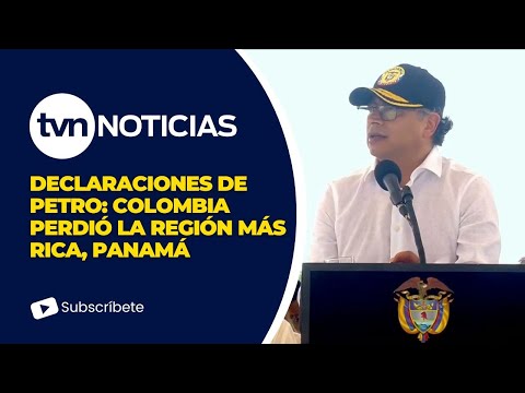 Petro claims that Colombia has lost its richest region, Panama.