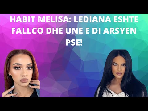 Habit Melisa:Lediana eshte fallco ja arsyeja...