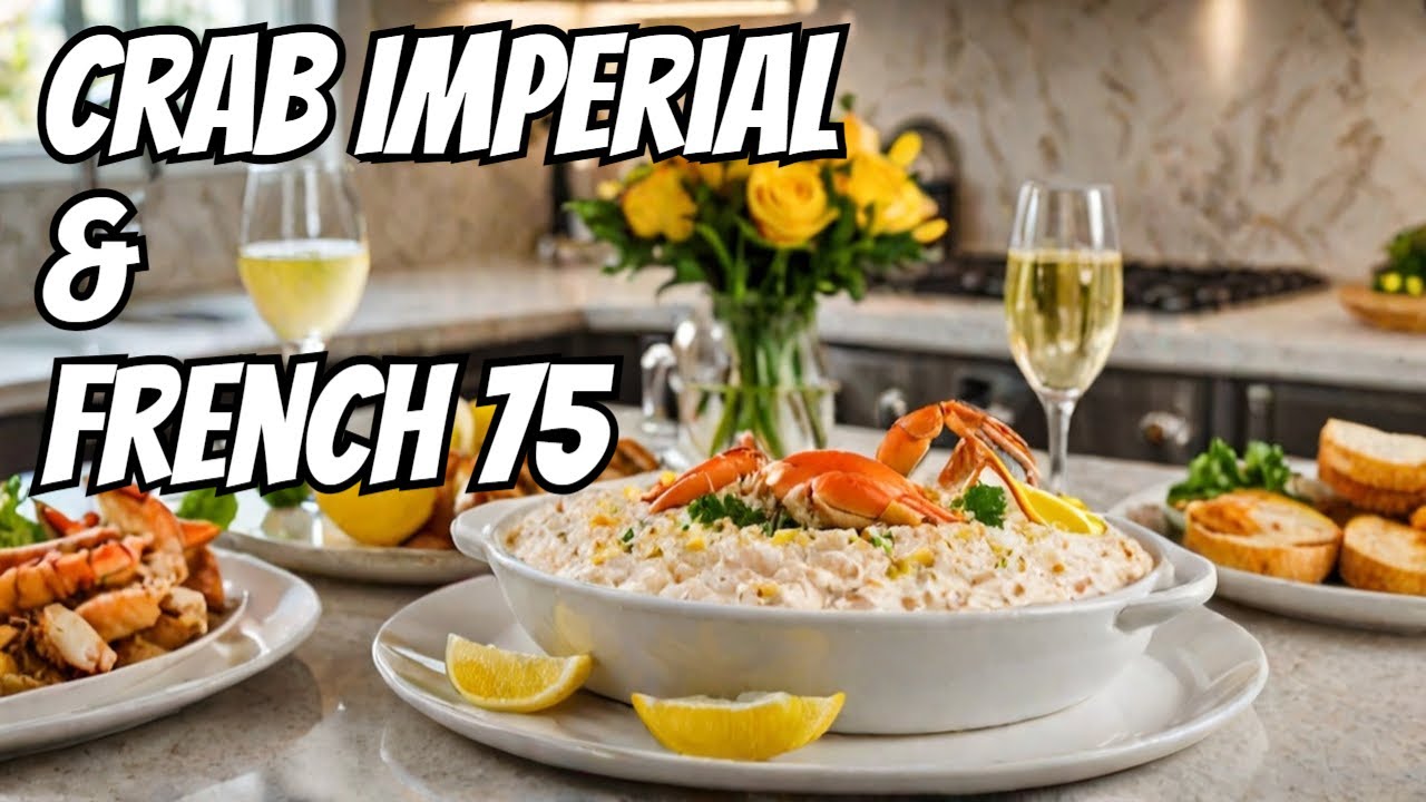 How to make Decadent Crab Imperial and the Timeless French 75