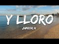 Junior H Y LLORO Texto Lyrics