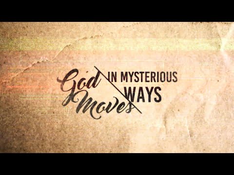God Moves In Mysterious Ways