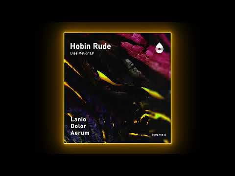 Premiere: Hobin Rude - Lanio (Original Mix) [Suza Records]