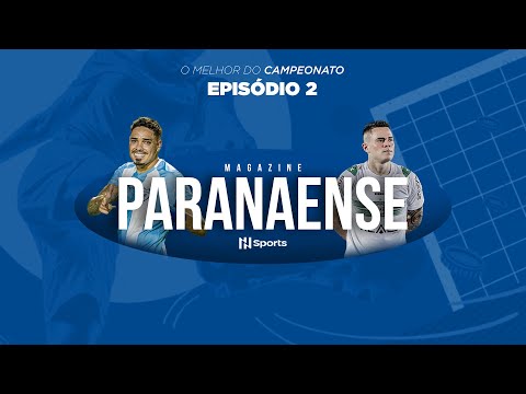 MAGAZINE DO PARANAENSE #02 | ATHLETIBA E PARANÁ CLUBE EM MÁ FASE | O RESUMÃO DO MELHOR DO CAMPEONATO