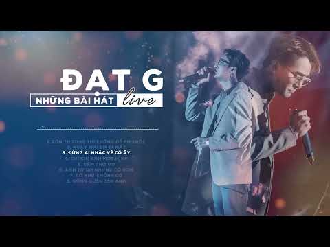 ĐẠT G   Những Bài Hát Live   Hay Nhất
