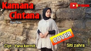 Download lagu KAMANA CINTANA-RYA FITRIA (Cover by Siti zahra) mp3