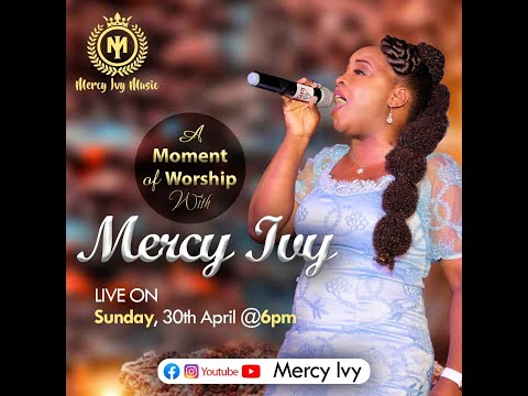 A Moment Of Worship With  Mercy  Ivy // Session 01.