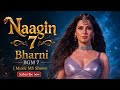 Bharni Naagin Background Music 7 Ep 2 Naagin 7 COLORS TV SERIAL
