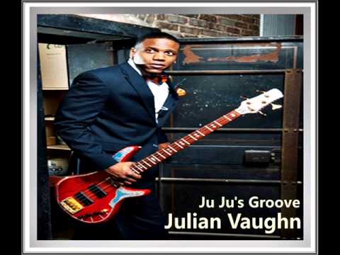 Julian Vaughn  -  Ju Ju's Groove