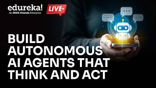 Build Autonomous AI Agents That Think and Act | Learn  LLMs, MCP & RAG | Edureka  Live