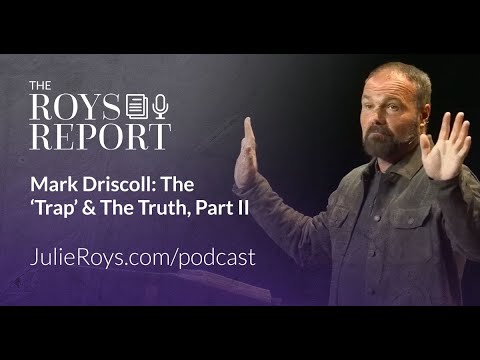 Podcast: Mark Driscoll: The ‘Trap’ & The Truth, Part II