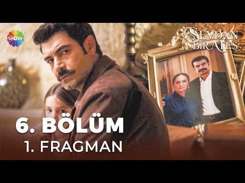 Sevdan Bir Ateş 6. Bölüm 1. Fragmanı