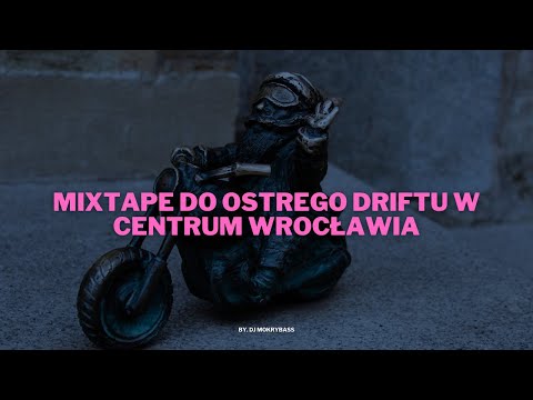 🔥MixTape🔥 do ostrego driftu w centrum Wrocławia 🔥[dj MokryBass]🔥