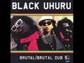 Black Uhuru - Brutalize Me With Dub