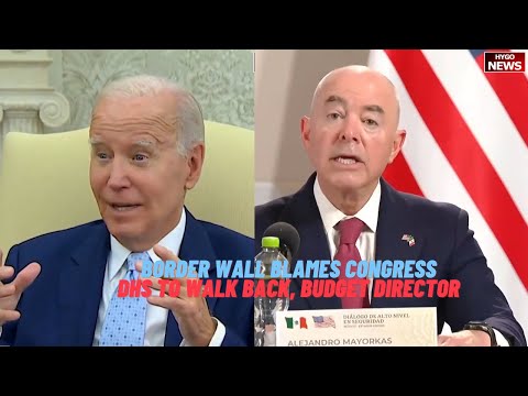Border Wall: Biden Waive 26 Laws & Blames Congress, DHS to walk back, Budget director something else