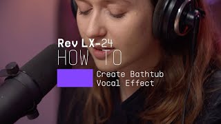 Video thumbnail for How to | Rev LX-24 - Bathtub vocal reverb by Arturia