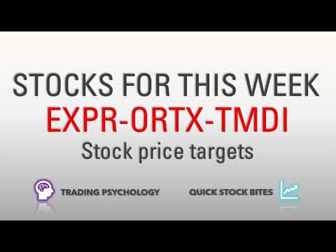 Stocks to buy now... EXPR, TMDI, ORTX