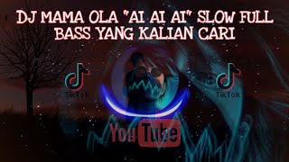Download lagu DJ MAMA OLA 'AI AI AI'  VERSI SLOW MENGKANE FULL BASS🎶 YANG TRENDING TIKTOK TERBARU 2021 mp3