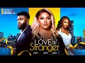 TO LOVE A STRANGER - SARIAN MARTIN, DANIEL ROCKEY, BECKY PATRICK EMEKA DARLINGTON, MIRACLE GODWIN