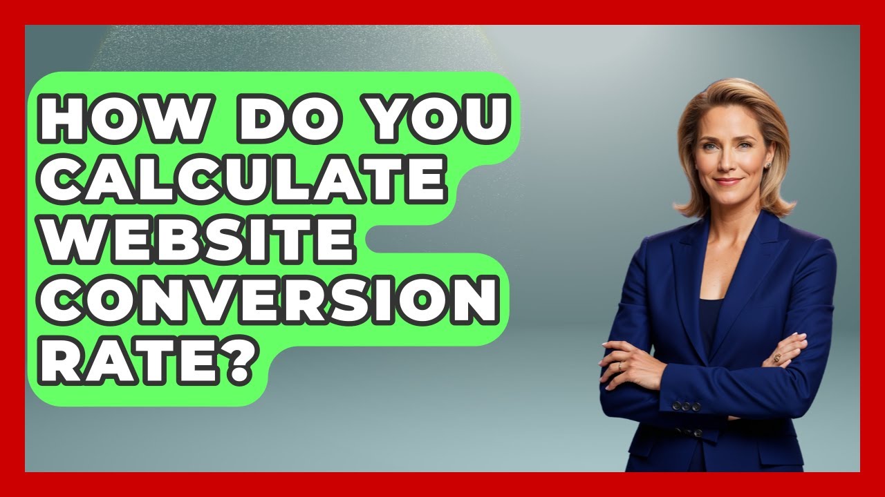 How Do You Calculate Website Conversion Rate? - Marketing and Advertising Guru