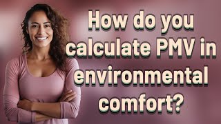 How do you calculate PMV in environmental comfort