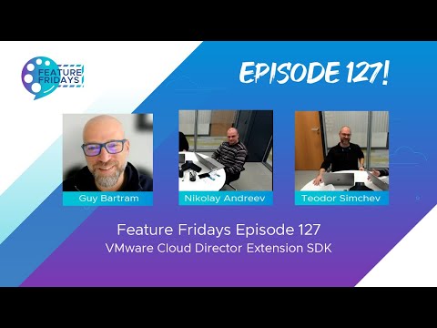 Feature Friday Episode 127 - Cloud Director Extensions SDK