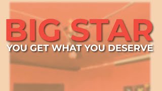 Music video thumbnail preview for Big Star - You Get What You Deserve (Official Audio) by Big Star