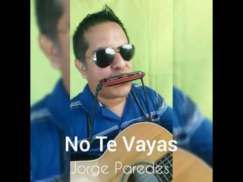 Canciones inéditas // No Te Vayas // Jorge Paredes Compositor